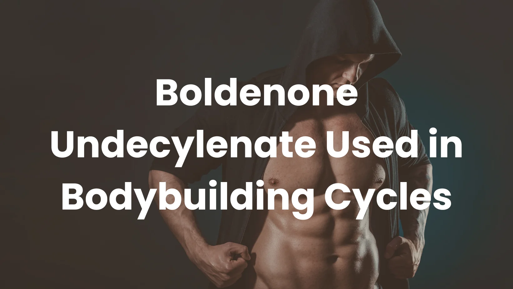 Boldenone Undecylenate Used in Bodybuilding Cycles