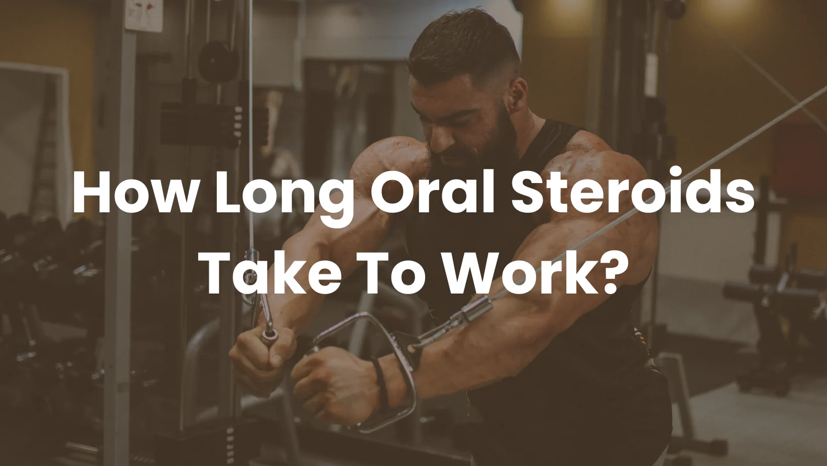 How Long Oral Steroids Take To Work