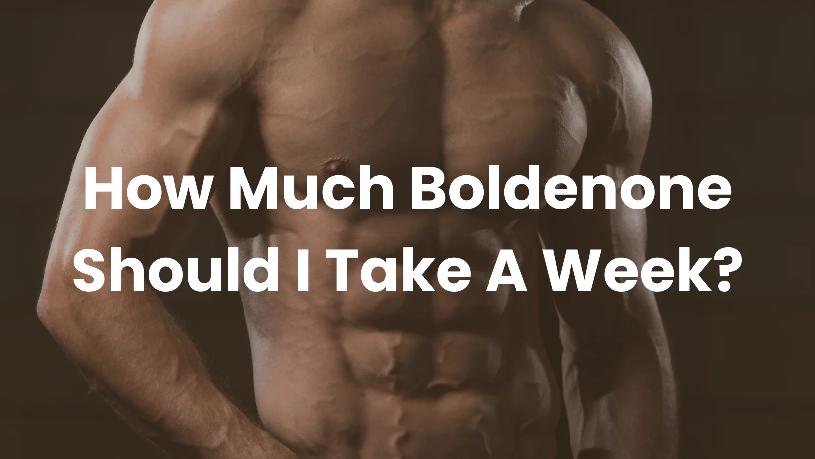 How Much Boldenone Should I Take A Week