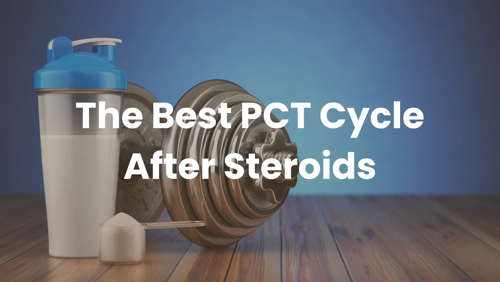 The Best PCT Cycle After Steroids